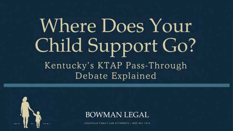 Where Does Your Child Support Go? Kentucky KTAP child support pass-through explained by Bowman Legal, Louisville family law attorneys
