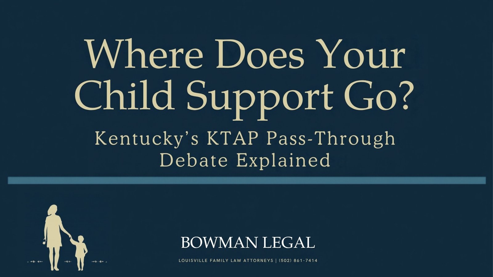 Where Does Your Child Support Go? Kentucky KTAP child support pass-through explained by Bowman Legal, Louisville family law attorneys